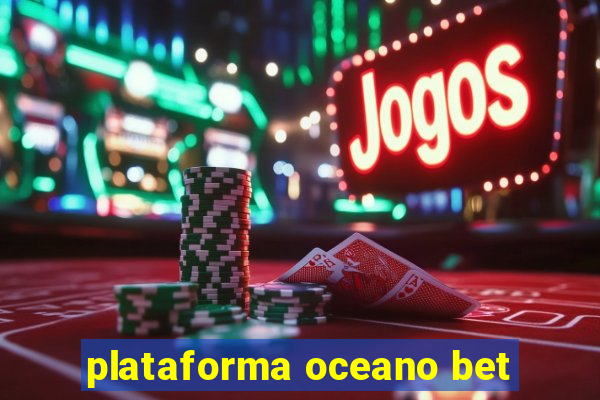 plataforma oceano bet